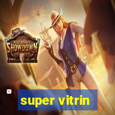 super vitrin